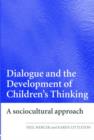 Image for Dialogue and the development of children&#39;s thinking  : a sociocultural approach
