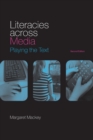 Image for Literacies across media  : playing the text