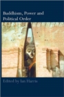 Image for Buddhism, Power and Political Order