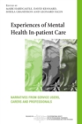 Image for Experiences of mental health in-patient care  : narratives from service users, carers and professionals