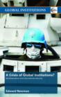 Image for A crisis in global institutions?  : multilateralism and international security