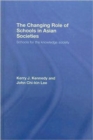 Image for The changing role of schools in Asian societies  : schools for the knowledge society