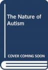Image for The Nature of Autism