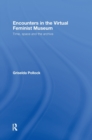 Image for Encounters in the Virtual Feminist Museum