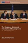 Image for The European Union and international development  : the politics of foreign aid