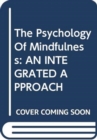 Image for The Psychology Of Mindfulness
