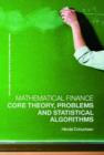 Image for Mathematical finance  : core theory, problems, and statistical algorithms