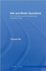 Image for War and media operations  : the U.S. military and the press from Vietnam to Iraq