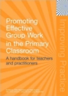 Image for Promoting effective group work in the primary classroom  : a handbook for teachers and practitioners
