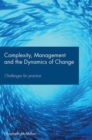 Image for Complexity, management and the dynamics of change  : challenges for practice