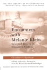 Image for Encounters with Melanie Klein  : selected papers of Elizabeth Spillius