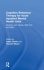 Image for Cognitive Behaviour Therapy for Acute Inpatient Mental Health Units