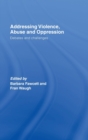 Image for Addressing violence, abuse and oppression  : debates and challenges