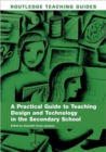 Image for A Practical Guide to Teaching Design and Technology in the Secondary School
