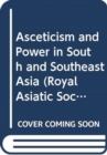 Image for Asceticism and Power in South and Southeast Asia