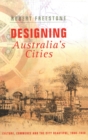 Image for Designing Australia&#39;s cities  : culture, commerce and the city beautiful