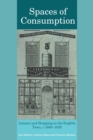 Image for Spaces of consumption  : geographies of shopping and leisure in the English town, 1680-1830