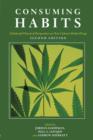 Image for Consuming Habits: Global and Historical Perspectives on How Cultures Define Drugs