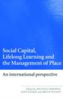 Image for Social capital, lifelong learning and the management of place  : an international perspective