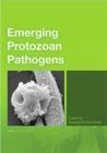 Image for Emerging protozoan pathogens