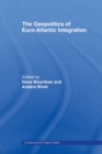 Image for The Geopolitics of Euro-Atlantic Integration