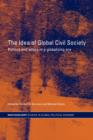 Image for The Idea of Global Civil Society : Ethics and Politics in a Globalizing Era