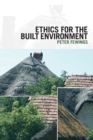 Image for Ethics for the Built Environment