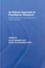 Image for An ethical approach to practitioner research  : dealing with issues and dilemmas in action research