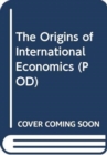 Image for The Origins of International Economics (POD)