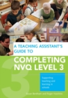 Image for A teaching assistant&#39;s guide to completing NVQ Level 3  : supporting teaching and learning in schools