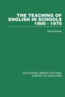 Image for The Teaching of English in Schools : 1900-1970