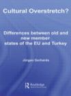 Image for Cultural overstretch  : differences between old and new member states of the EU and Turkey