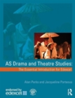 Image for AS drama and theatre studies  : the essential introduction for Edexcel