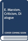 Image for E. Marxism, Criticism, Dialogue