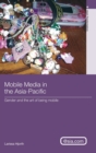 Image for Mobile media in the Asia Pacific  : the art of being mobile