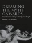 Image for Dreaming the Myth Onwards