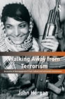 Image for Walking away from terrorism  : accounts of disengagement from radical and extremist movements