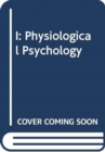 Image for I: Physiological Psychology