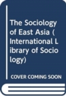 Image for The Sociology of East Asia