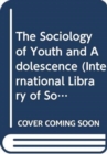 Image for The Sociology of Youth and Adolescence