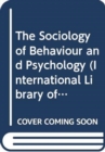 Image for The Sociology of Behaviour and Psychology