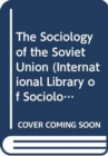 Image for The Sociology of the Soviet Union