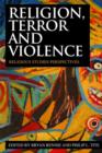 Image for Religion, terror and violence  : religious studies perspectives