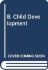 Image for B. Child Development