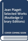 Image for Jean Piaget: Selected Works