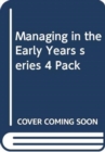 Image for Managing in the Early Years series 4 Pack