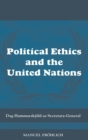 Image for Political ethics and the United Nations  : the political philosophy of Dag Hammarskjold