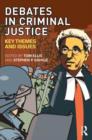 Image for Debates in criminal justice  : key themes and issues