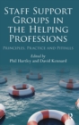 Image for Staff support groups in the helping professions  : principles, practice and pitfalls