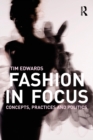Image for Fashion in focus  : concepts, practices and politics